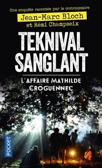  Achetez le livre d'occasion Teknival sanglant. L'affaire Mathilde Croguennec de Jean-Marc Bloch sur Livrenpoche.com 