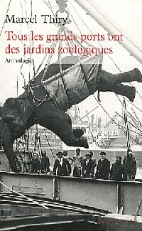  Achetez le livre d'occasion Tous les grands ports ont des jardins zoologiques de Marcel Thiry sur Livrenpoche.com 