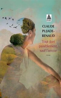  Achetez le livre d'occasion Tout dort paisiblement sauf l'amour de Claude Pujade-Renaud sur Livrenpoche.com 