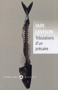  Achetez le livre d'occasion Tribulation d'un précaire de Iain Levison sur Livrenpoche.com 