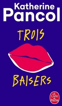  Achetez le livre d'occasion Trois baisers de Katherine Pancol sur Livrenpoche.com 