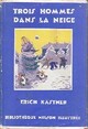  Achetez le livre d'occasion Trois hommes dans la neige de Erich Kästner sur Livrenpoche.com 
