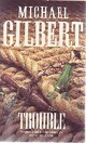  Achetez le livre d'occasion Trouble de Michael Gilbert sur Livrenpoche.com 