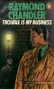  Achetez le livre d'occasion Trouble is my buisiness de Raymond Chandler sur Livrenpoche.com 