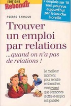  Achetez le livre d'occasion Trouver un emploi par relations... quand on n'a pas de relations ! sur Livrenpoche.com 