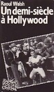  Achetez le livre d'occasion Un demi-siècle à Hollywood de Raoul Walsh sur Livrenpoche.com 