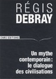  Achetez le livre d'occasion Un mythe contemporain : Le dialogue des civilisations de Régis Debray sur Livrenpoche.com 