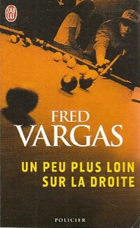  Achetez le livre d'occasion Un peu plus loin sur la droite de Fred Vargas sur Livrenpoche.com 