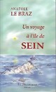  Achetez le livre d'occasion Un voyage à l'île de Sein de Anatole Le Braz sur Livrenpoche.com 