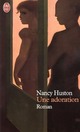  Achetez le livre d'occasion Une adoration de Nancy Huston sur Livrenpoche.com 