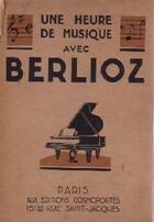  Achetez le livre d'occasion Une heure de musique avec Berlioz sur Livrenpoche.com 