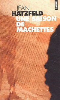  Achetez le livre d'occasion Une saison de machettes de Jean Hatzfeld sur Livrenpoche.com 