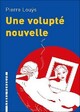  Achetez le livre d'occasion Une volupté nouvelle de Pierre Louÿs sur Livrenpoche.com 
