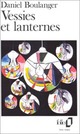  Achetez le livre d'occasion Vessies et lanternes de Daniel Boulanger sur Livrenpoche.com 