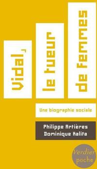  Achetez le livre d'occasion Vidal, le tueur de femmes. Une biographie sociale de Philippe ; Arti&egrave;res Kalifa sur Livrenpoche.com 