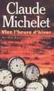  Achetez le livre d'occasion Vive l'heure d'hiver de Claude Michelet sur Livrenpoche.com 