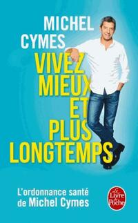  Achetez le livre d'occasion Vivez mieux et plus longtemps de Michel Cymes sur Livrenpoche.com 