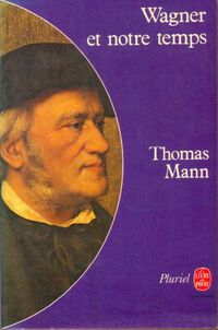  Achetez le livre d'occasion Wagner et notre temps de Thomas Mann sur Livrenpoche.com 