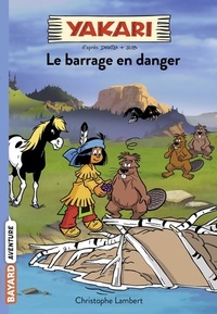  Achetez le livre d'occasion Yakari Tome VI : Le barrage en danger de Christophe Lambert sur Livrenpoche.com 